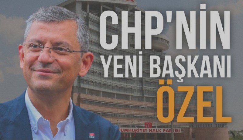 CHP'NİN 8. GENEL BAŞKANI ÖZGÜR ÖZEL