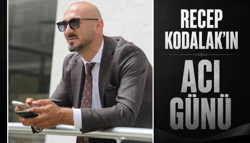 RECEP KODALAK'IN ANNESİ VEFAT ETTİ 17.05.2026