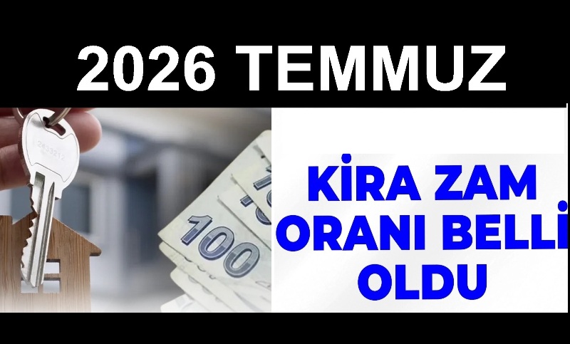 TEMMUZ 2026 KİRA ARTIŞ ORANI BELLİ OLDU 03.07.2026